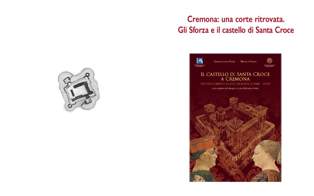 Cremona una corte ritrovata Gli Sforza e il castello di Santa Croce
