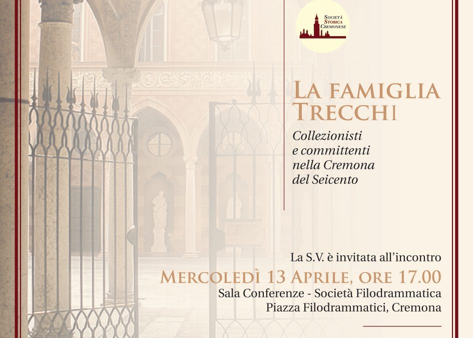 La famiglia Trecchi. Collezionisti e committenti nella Cremona del Seicento