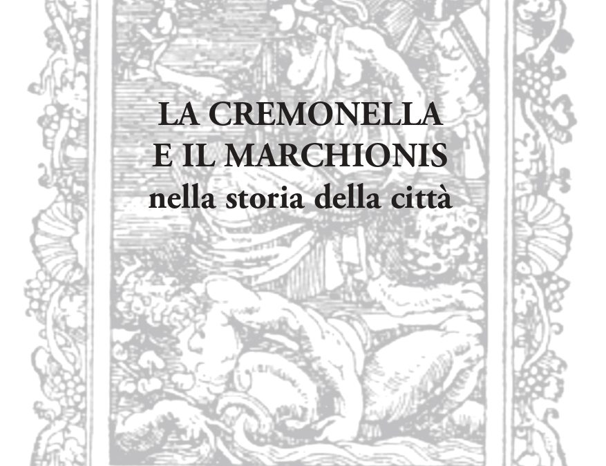 La Cremonella e il Marchionis nella storia della città