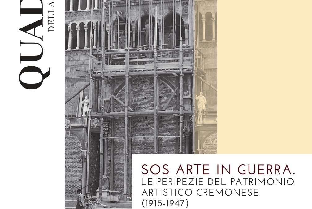 SOS Arte in guerra. Le peripezie del patrimonio artistico cremonese (1915 – 1947)