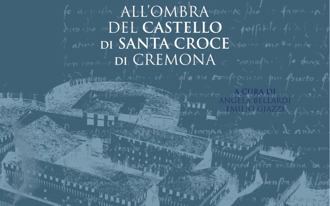 Storia e storie del castello all’ombra del castello di Santa Croce a Cremona